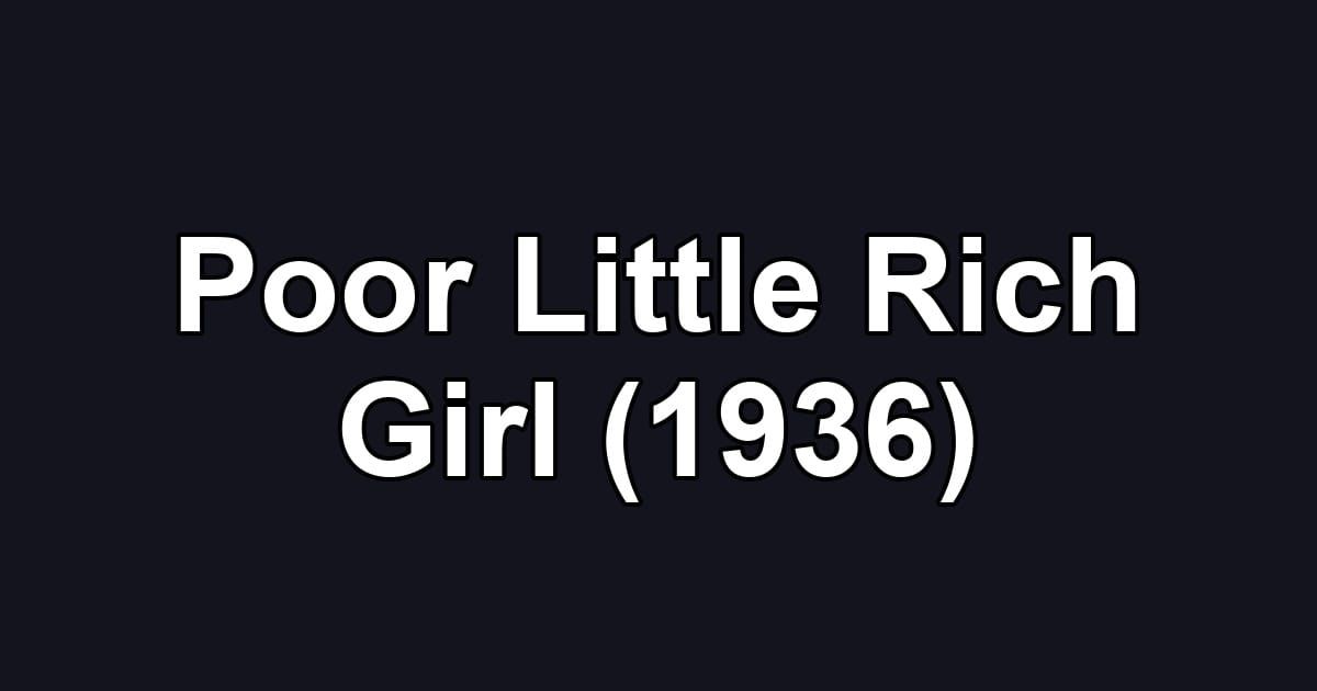 Poor Little Rich Girl (1936)