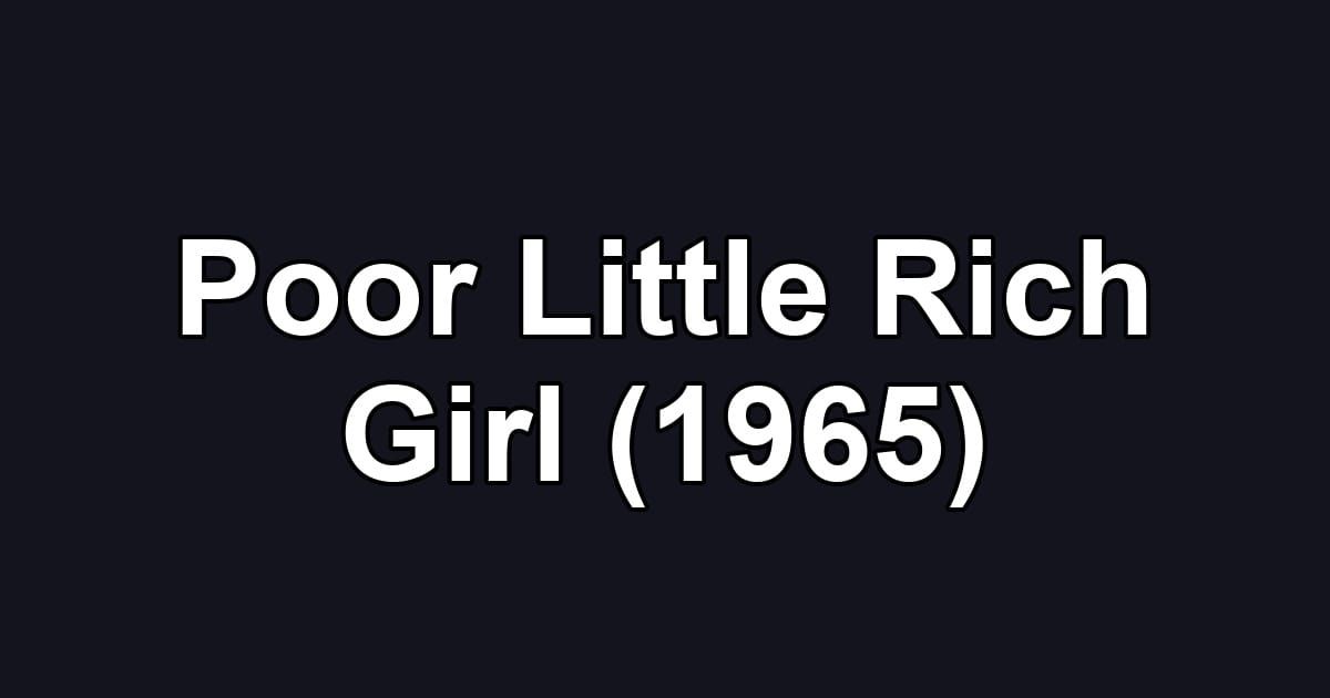 Poor Little Rich Girl (1965)