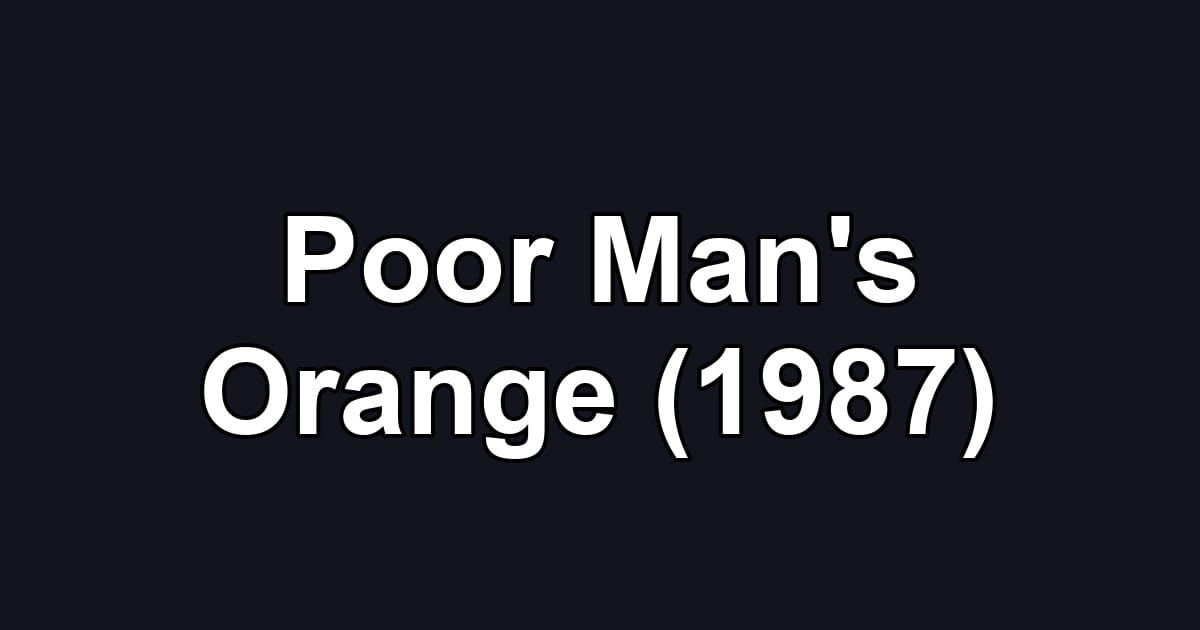 Poor Man's Orange (1987)