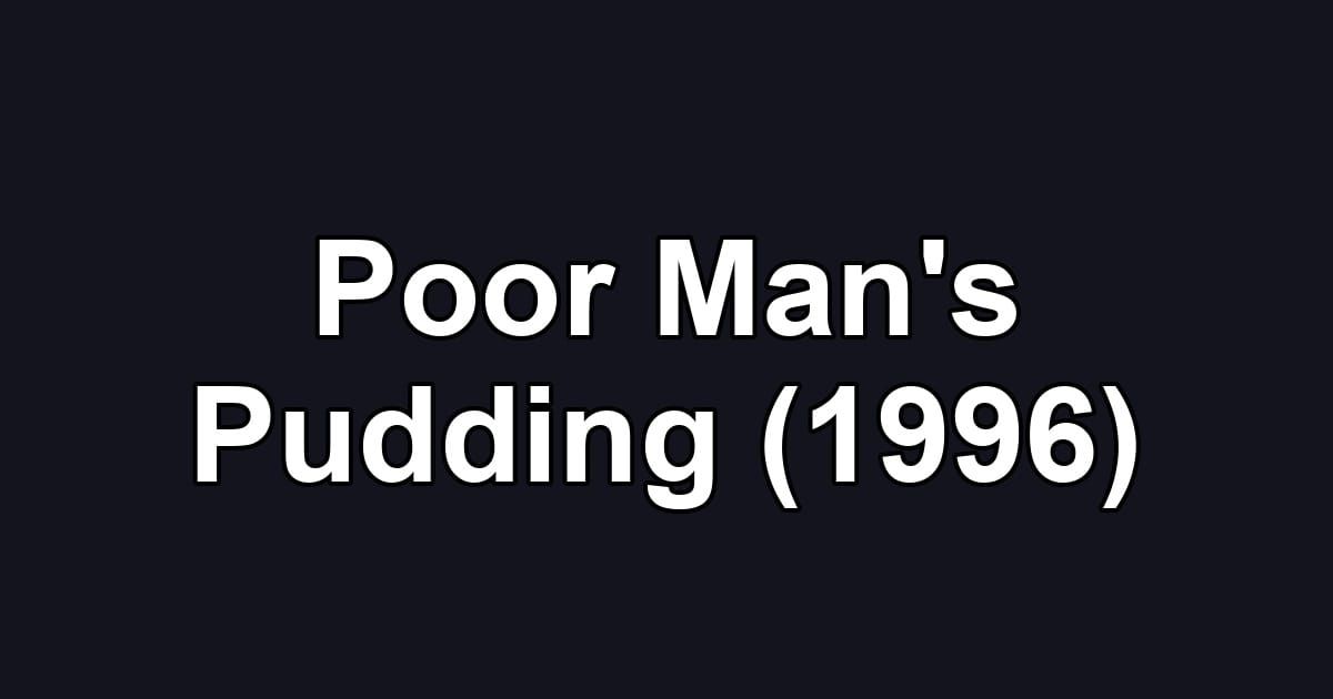 Poor Man's Pudding (1996)