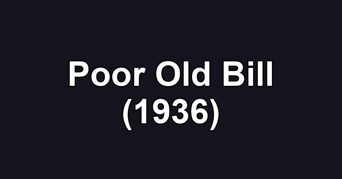 Poor Old Bill (1936)