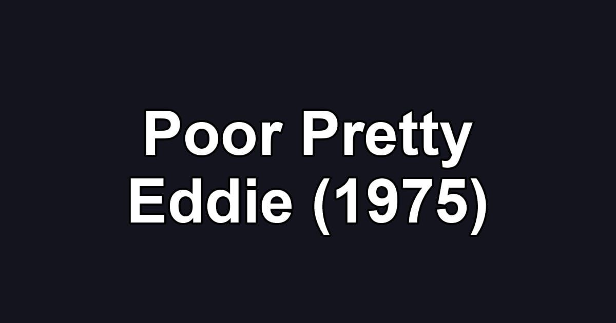 Poor Pretty Eddie (1975)