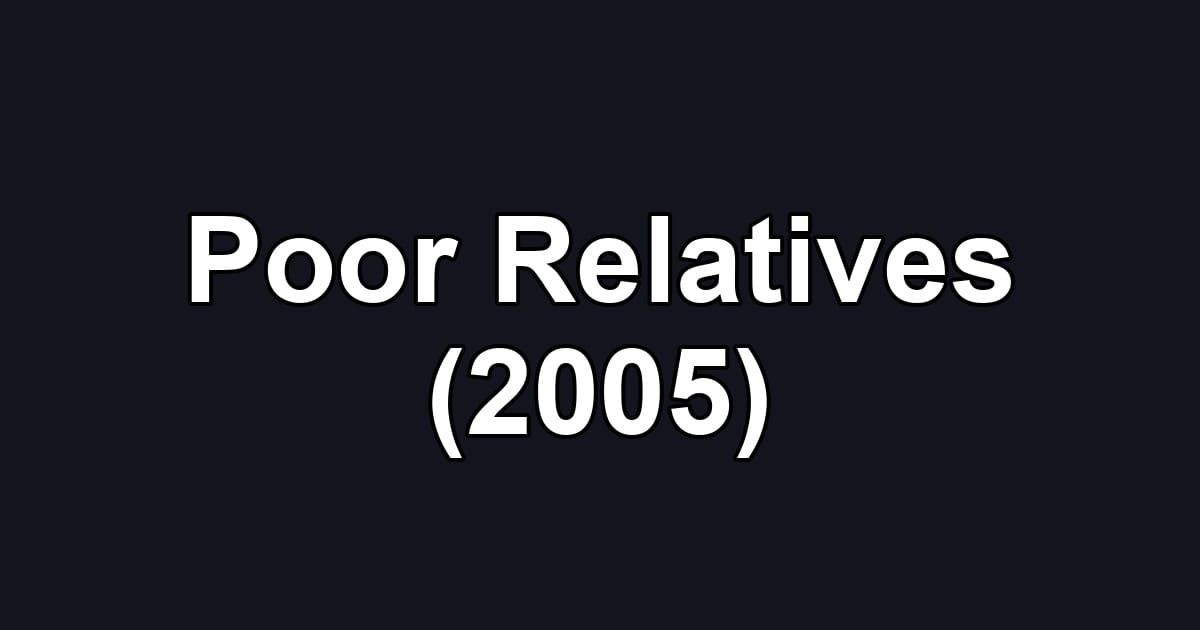 Poor Relatives (2005)
