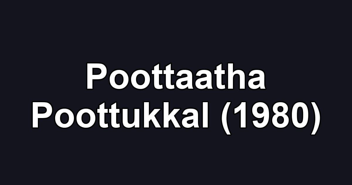 Poottaatha Poottukkal (1980)