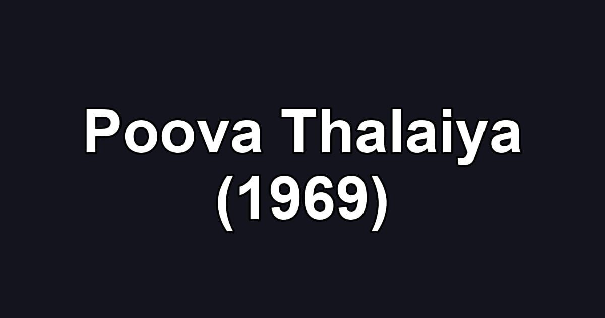 Poova Thalaiya (1969)