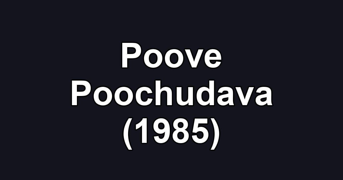 Poove Poochudava (1985)