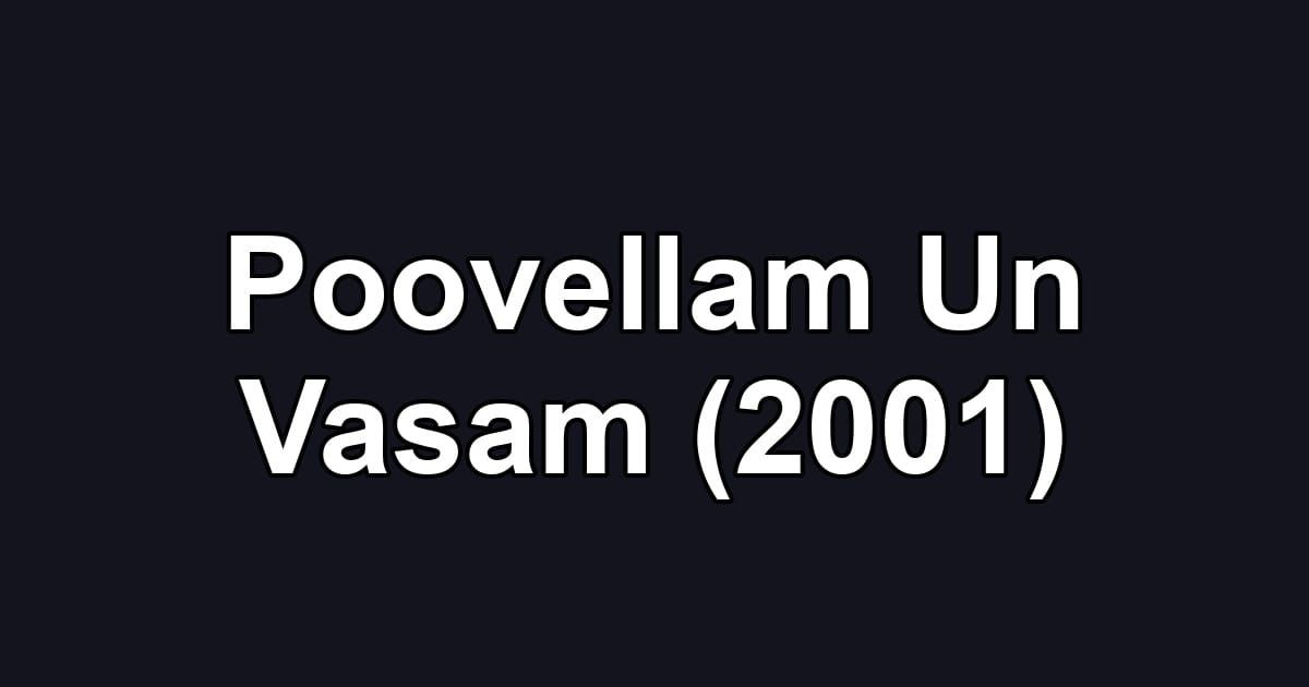 Poovellam Un Vasam (2001)