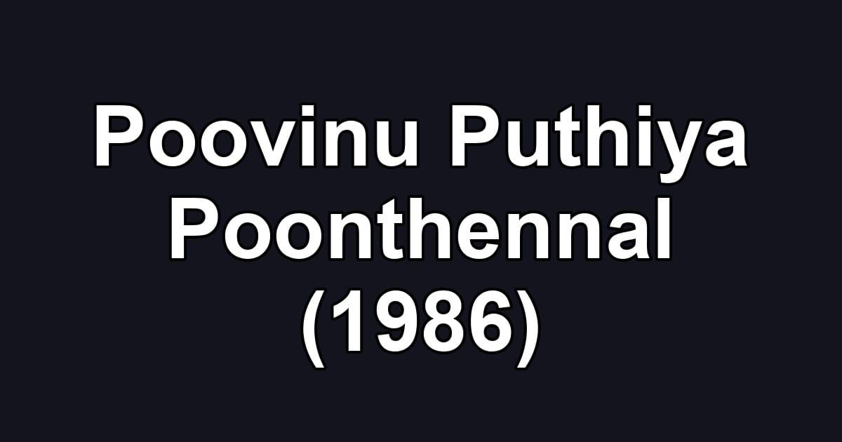 Poovinu Puthiya Poonthennal (1986)