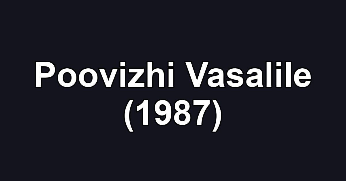 Poovizhi Vasalile (1987)
