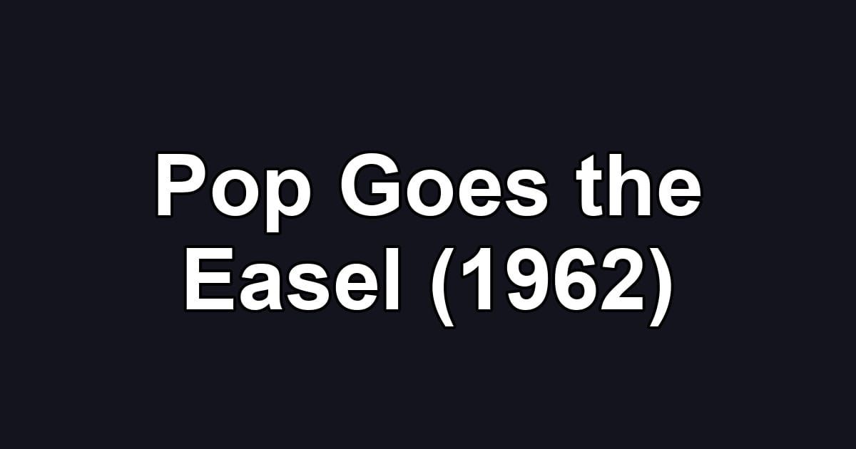Pop Goes the Easel (1962)