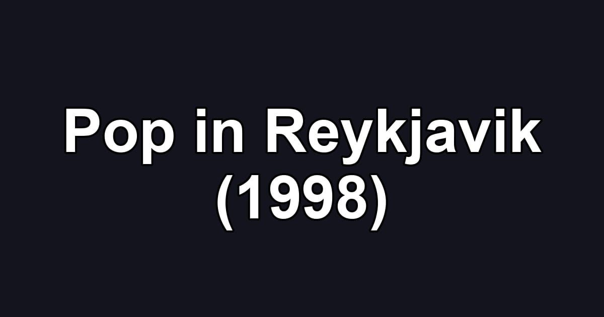 Pop in Reykjavik (1998)