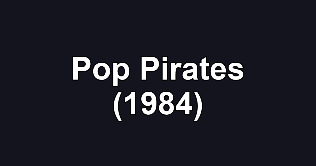 Pop Pirates (1984)