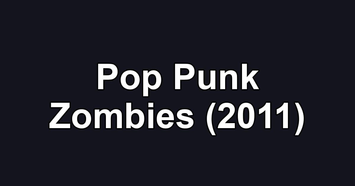 Pop Punk Zombies (2011)