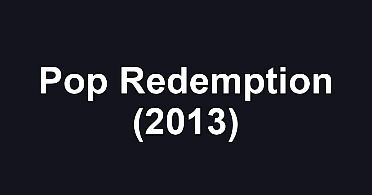 Pop Redemption (2013)