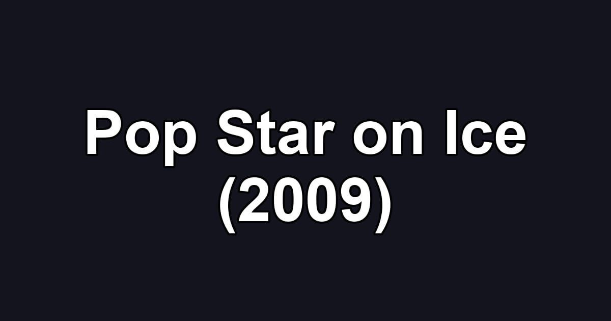 Pop Star on Ice (2009)