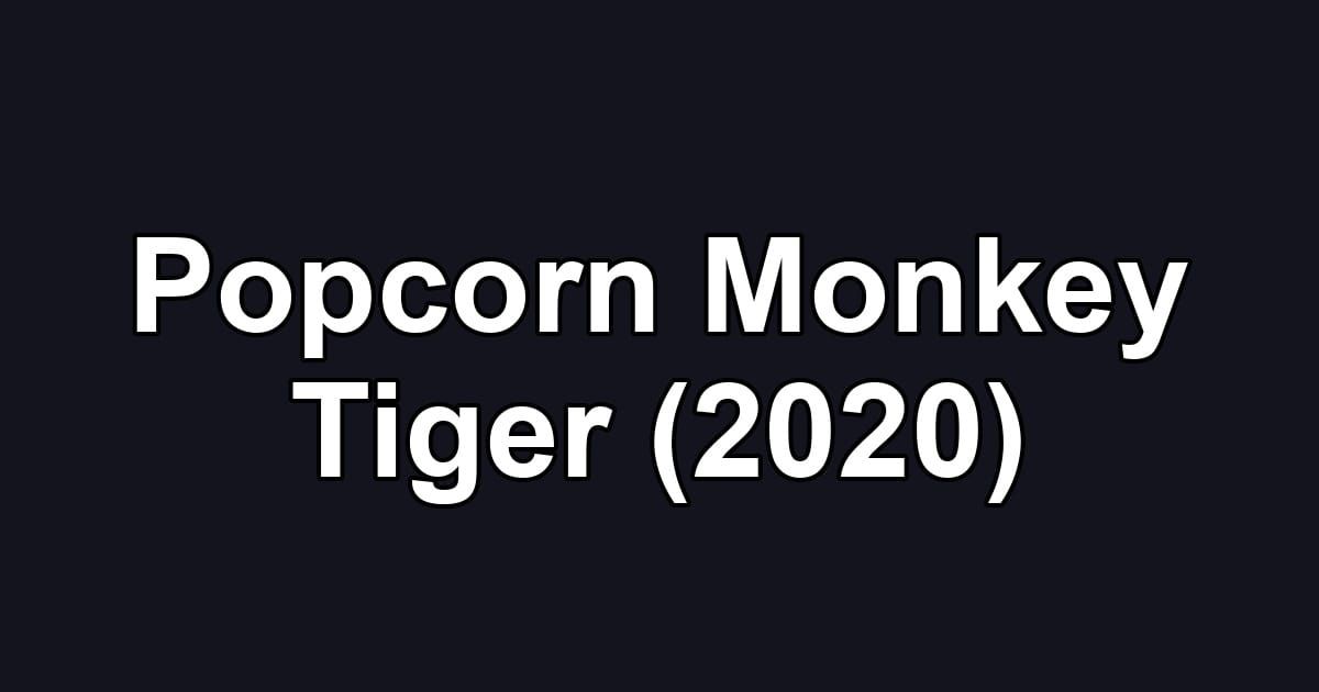 Popcorn Monkey Tiger (2020)
