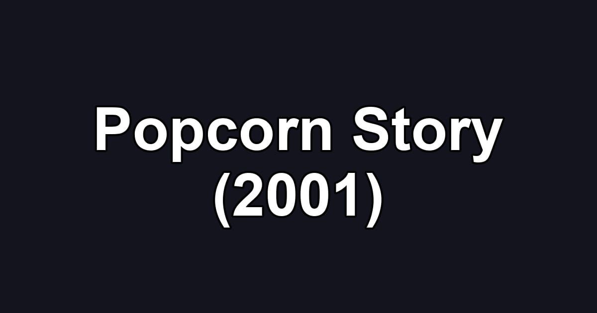 Popcorn Story (2001)
