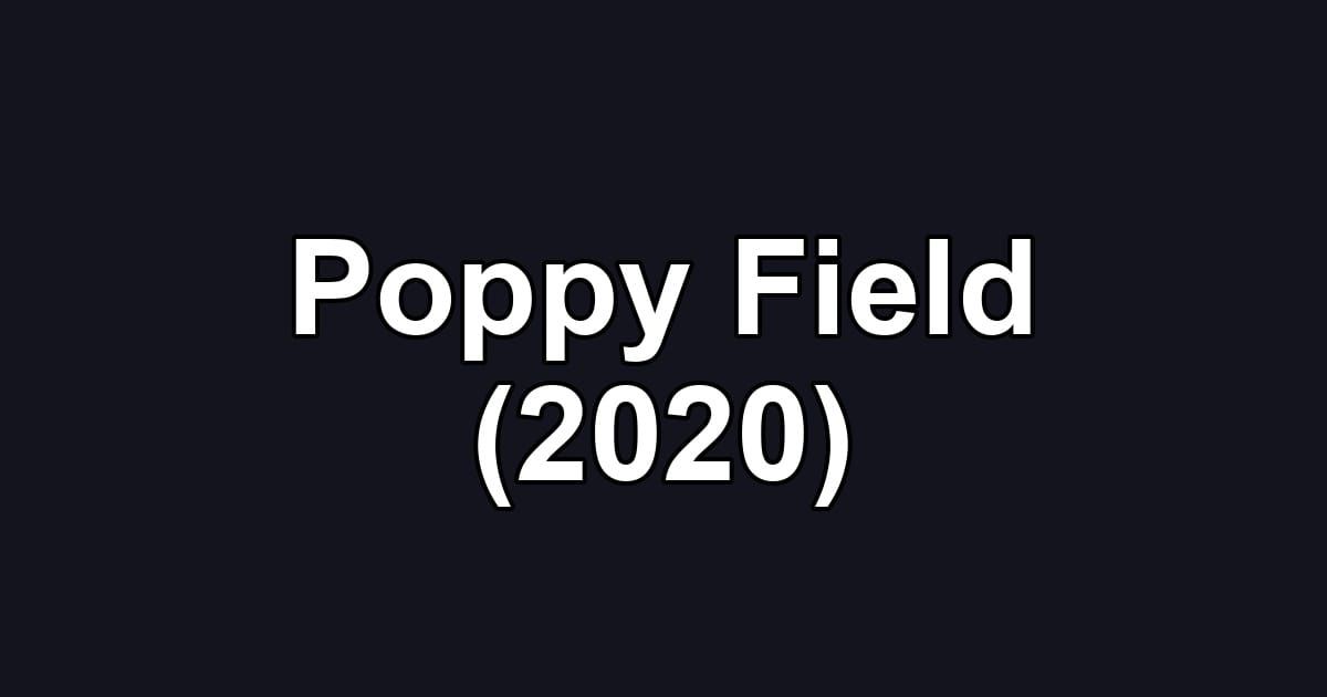 Poppy Field (2020)