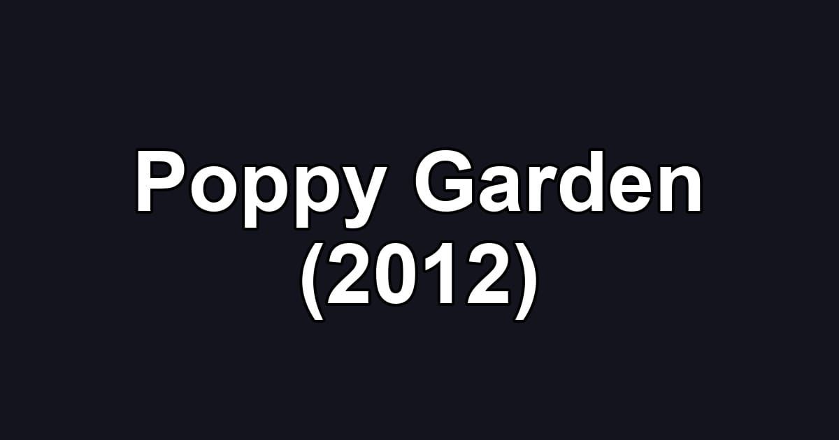 Poppy Garden (2012)
