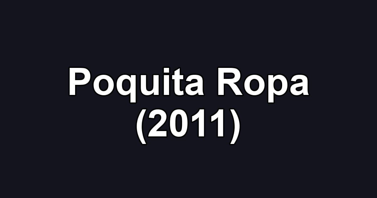 Poquita Ropa (2011)