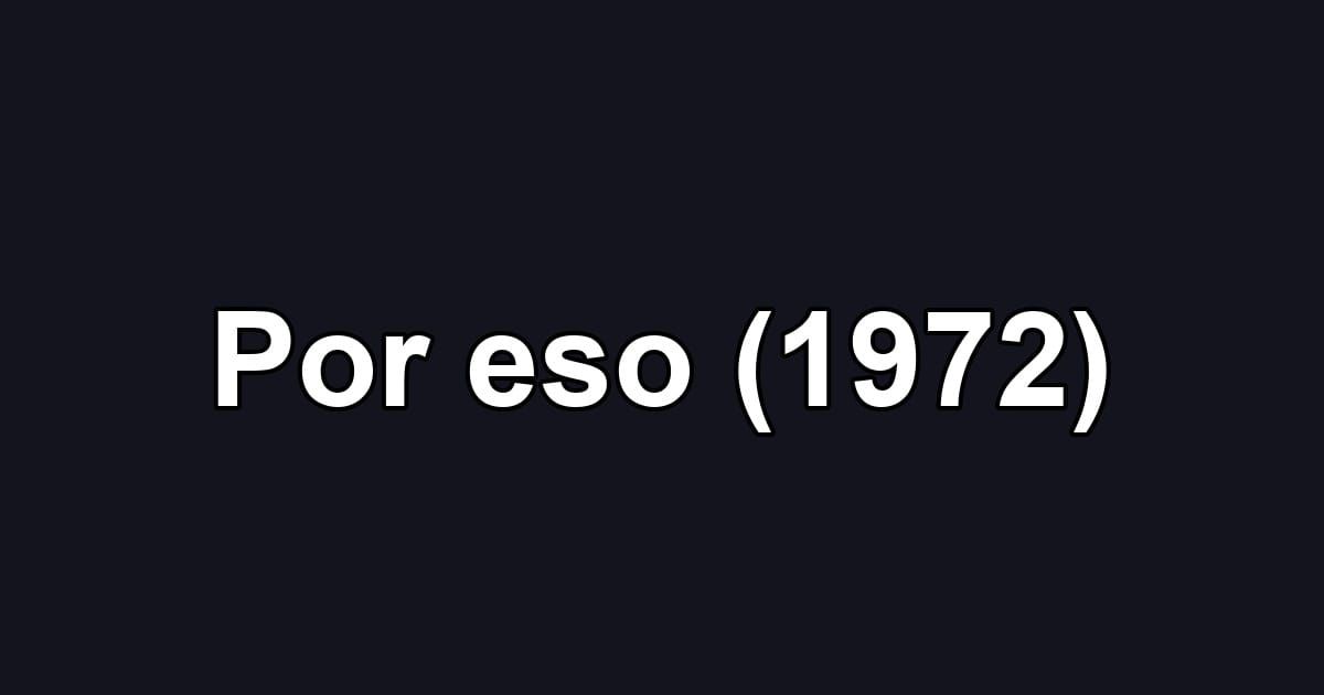Por eso (1972)