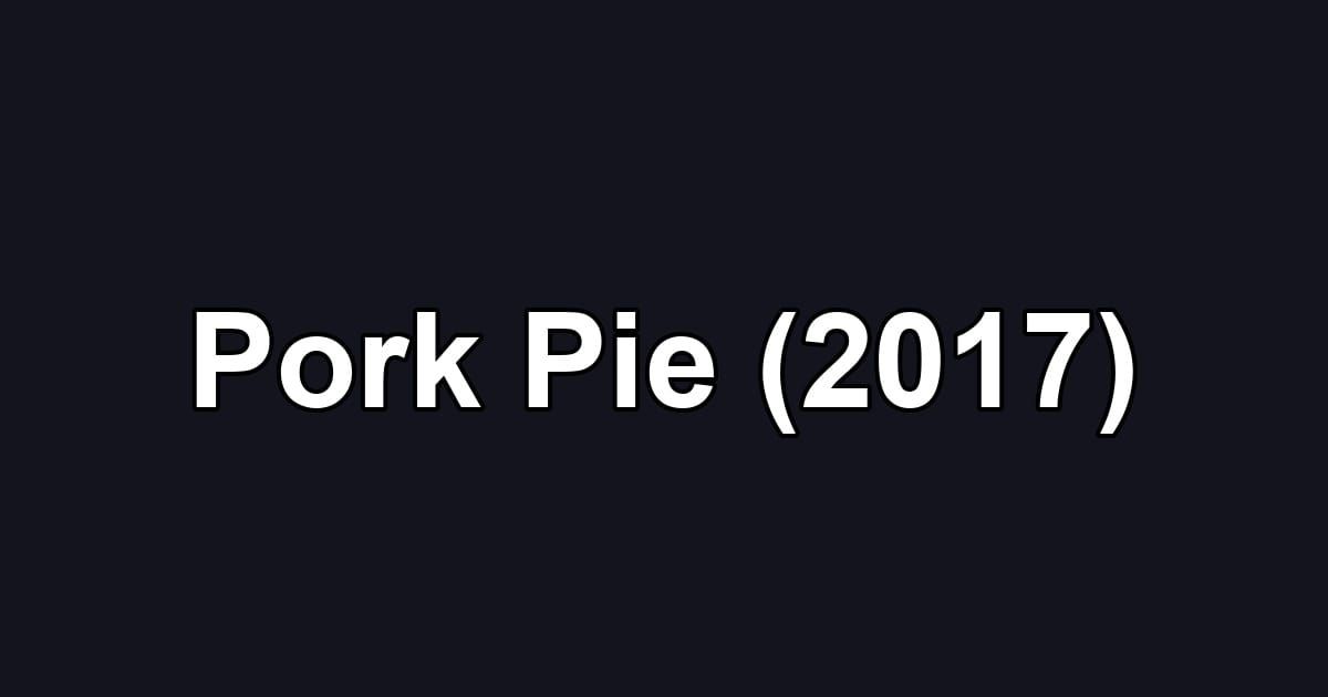 Pork Pie (2017)