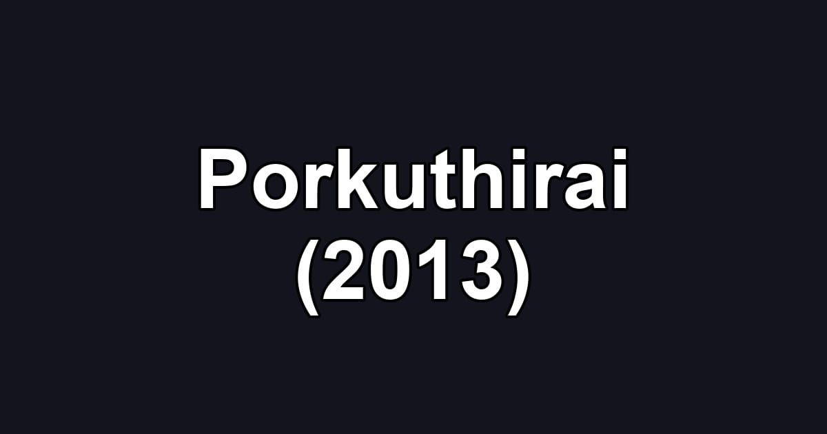 Porkuthirai (2013)