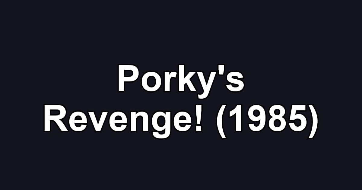 Porky's Revenge! (1985)