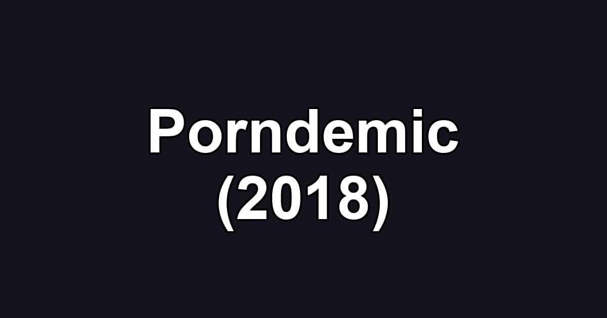 Porndemic (2018)