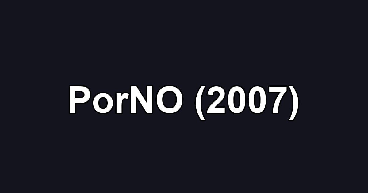 PorNO (2007)