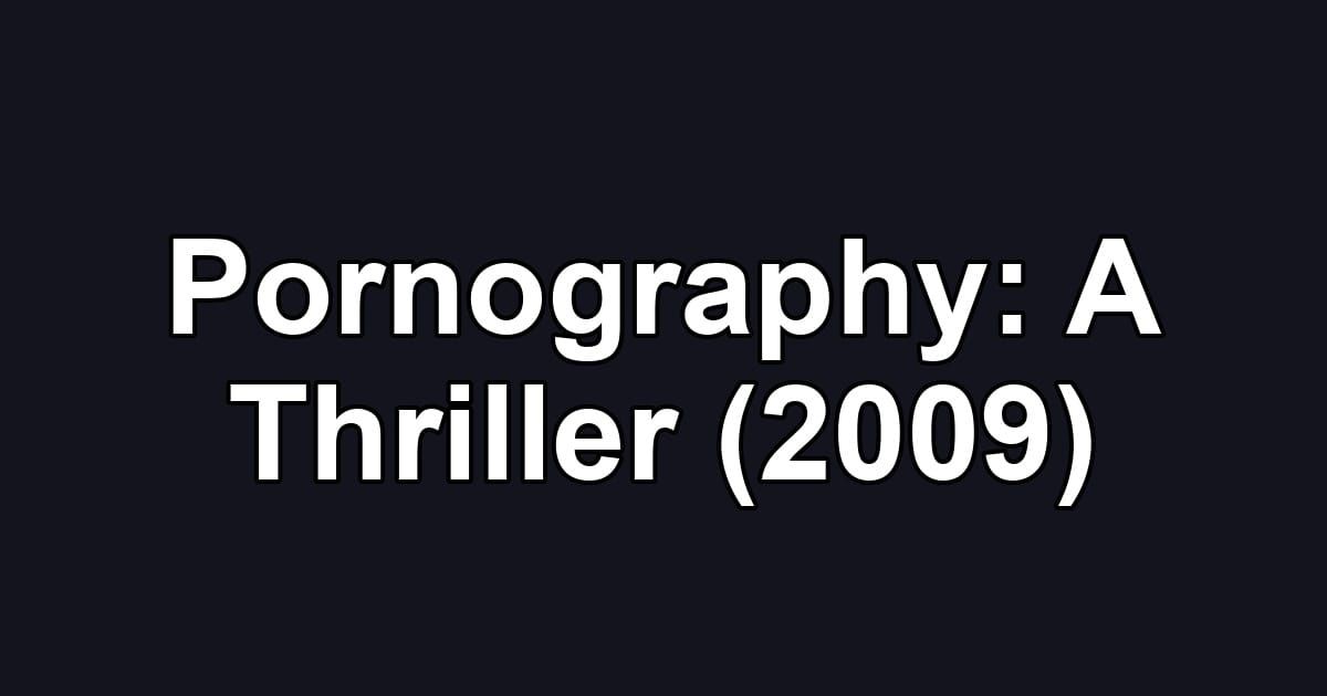 Pornography: A Thriller (2009)