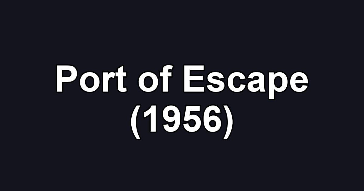 Port of Escape (1956)
