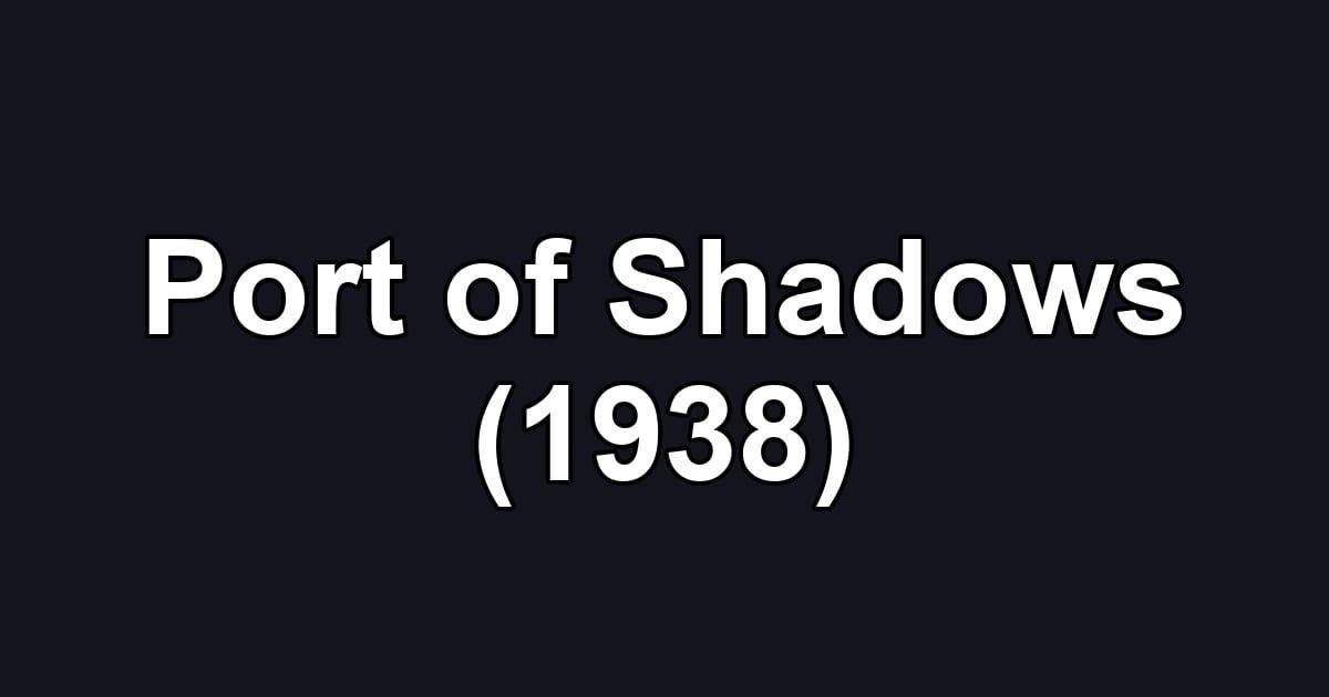 Port of Shadows (1938)