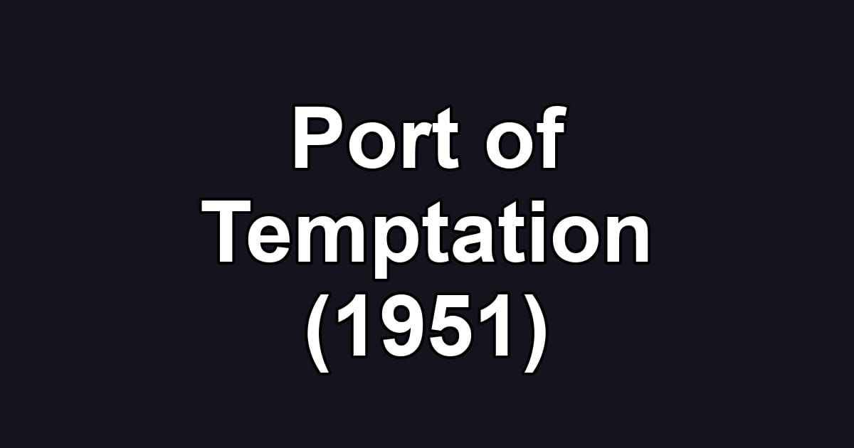 Port of Temptation (1951)
