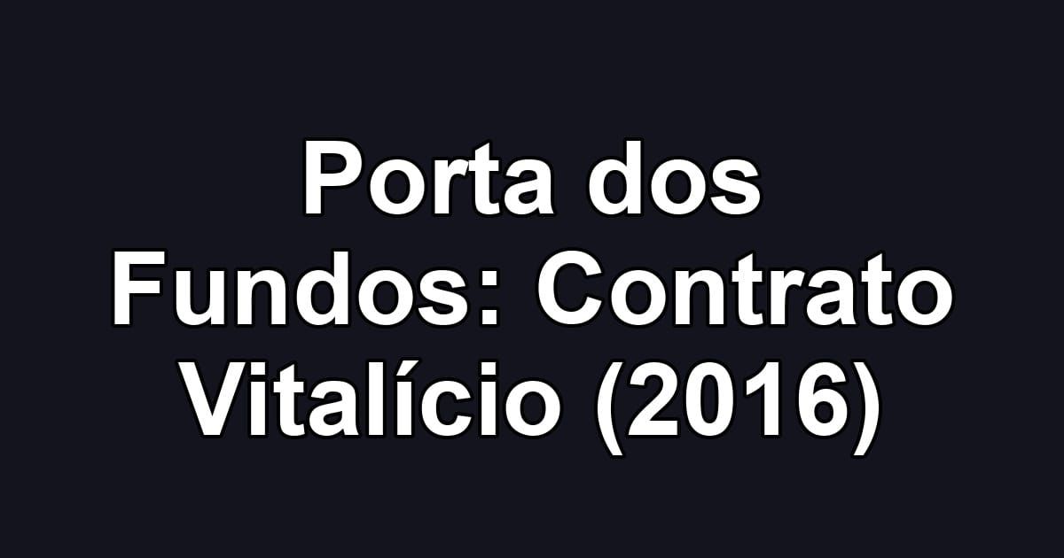 Porta dos Fundos: Contrato Vitalício (2016)
