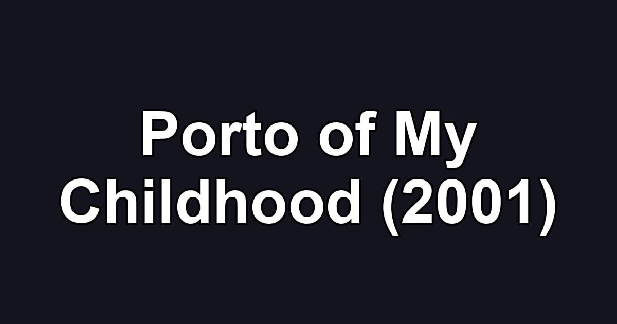 Porto of My Childhood (2001)
