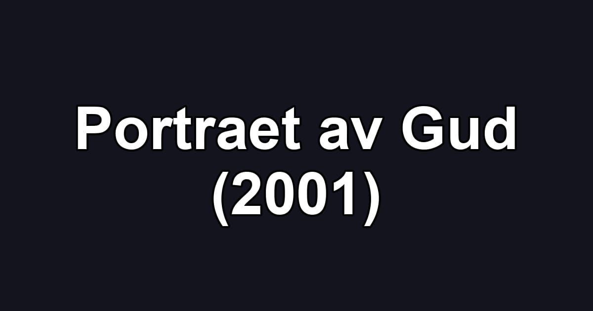 Portraet av Gud (2001)