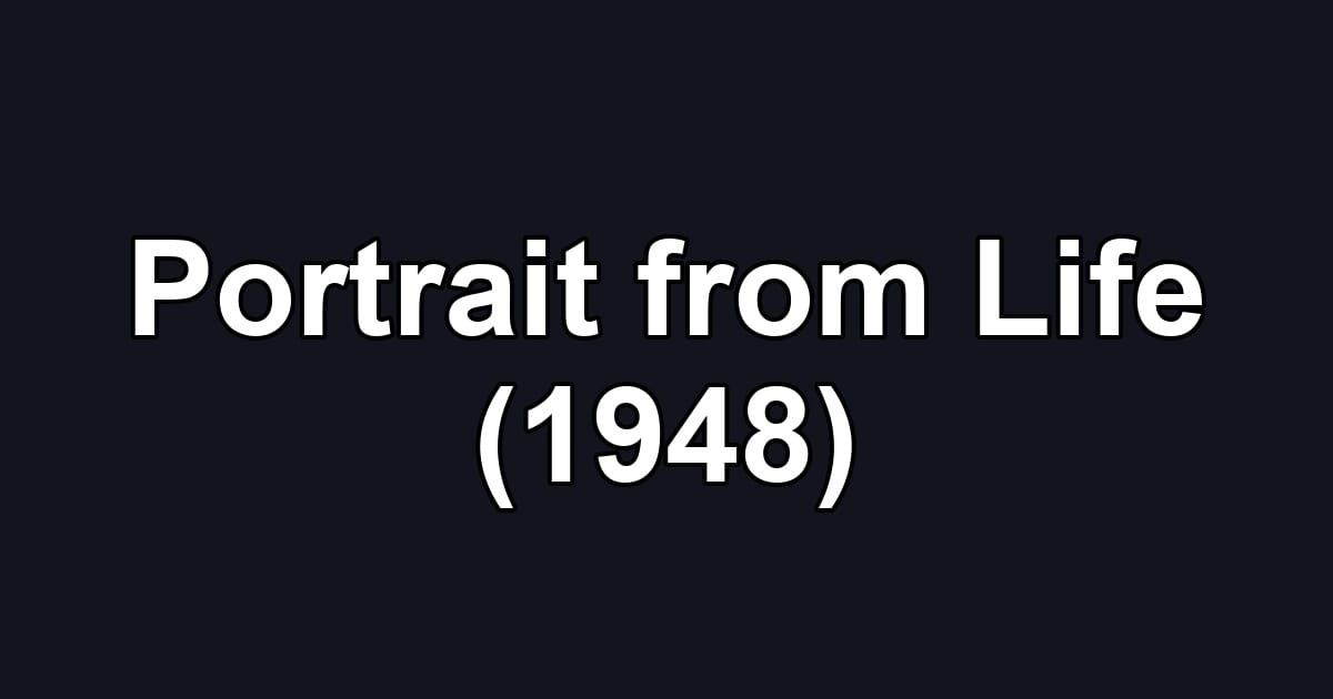 Portrait from Life (1948)