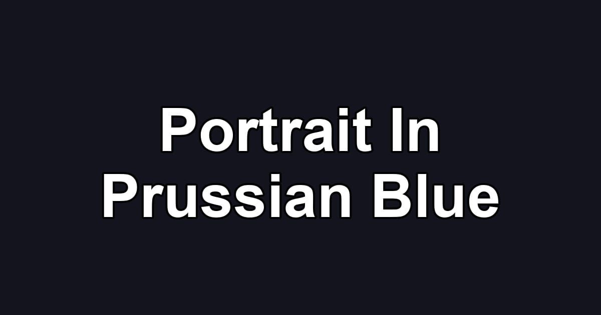 Portrait In Prussian Blue