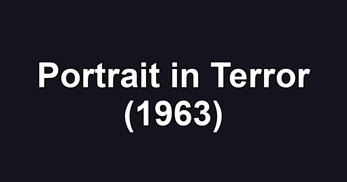 Portrait in Terror (1963)
