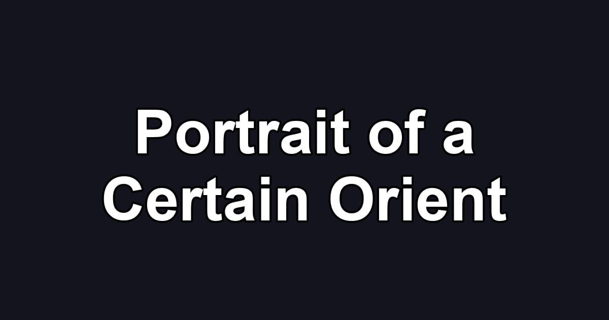 Portrait of a Certain Orient