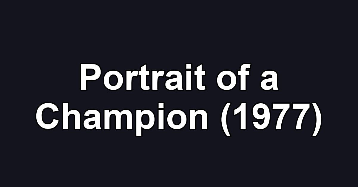 Portrait of a Champion (1977)