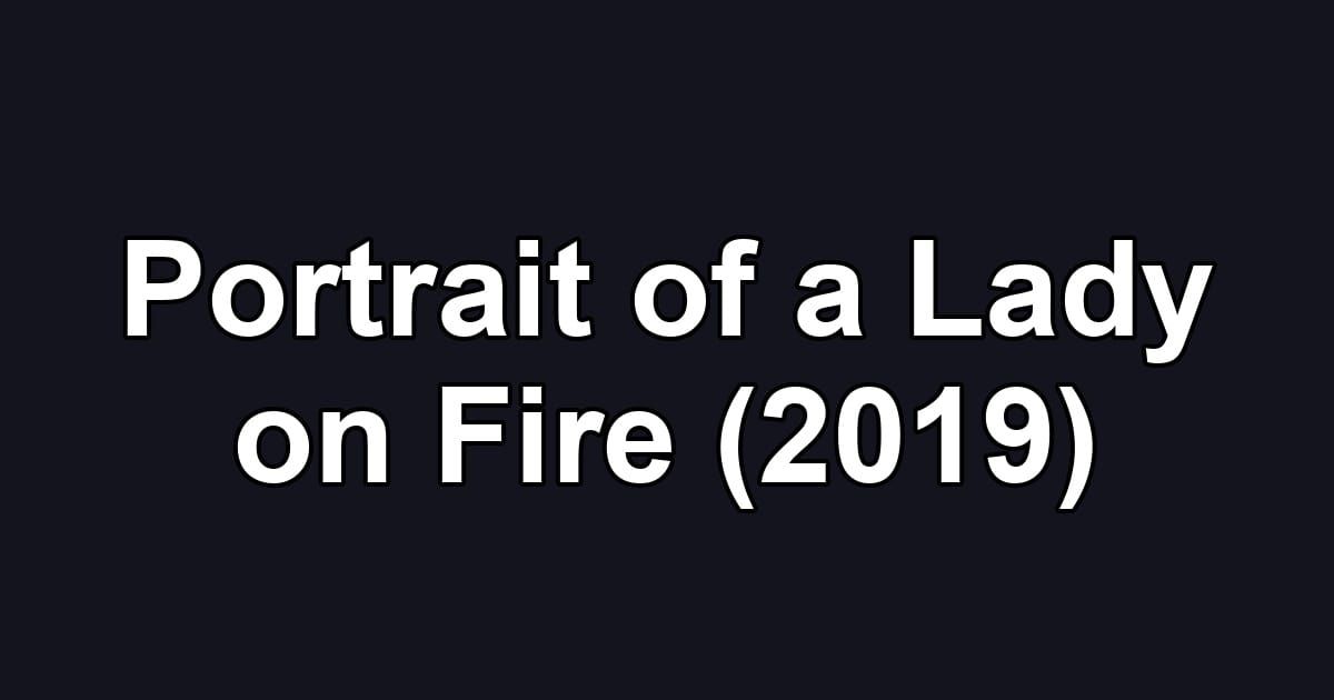 Portrait of a Lady on Fire (2019)