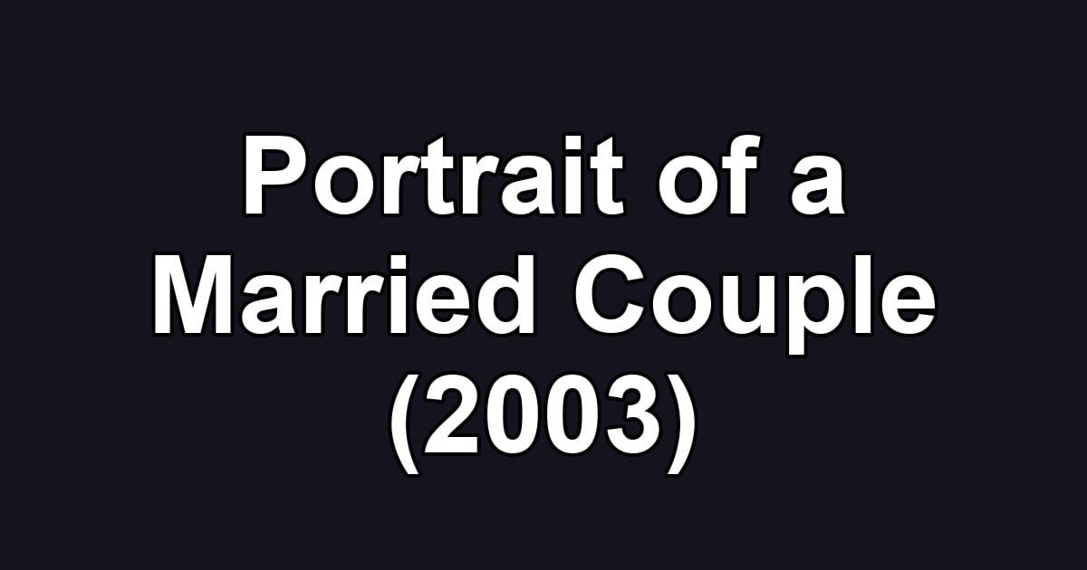 Portrait of a Married Couple (2003)