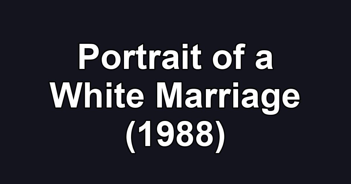 Portrait of a White Marriage (1988)