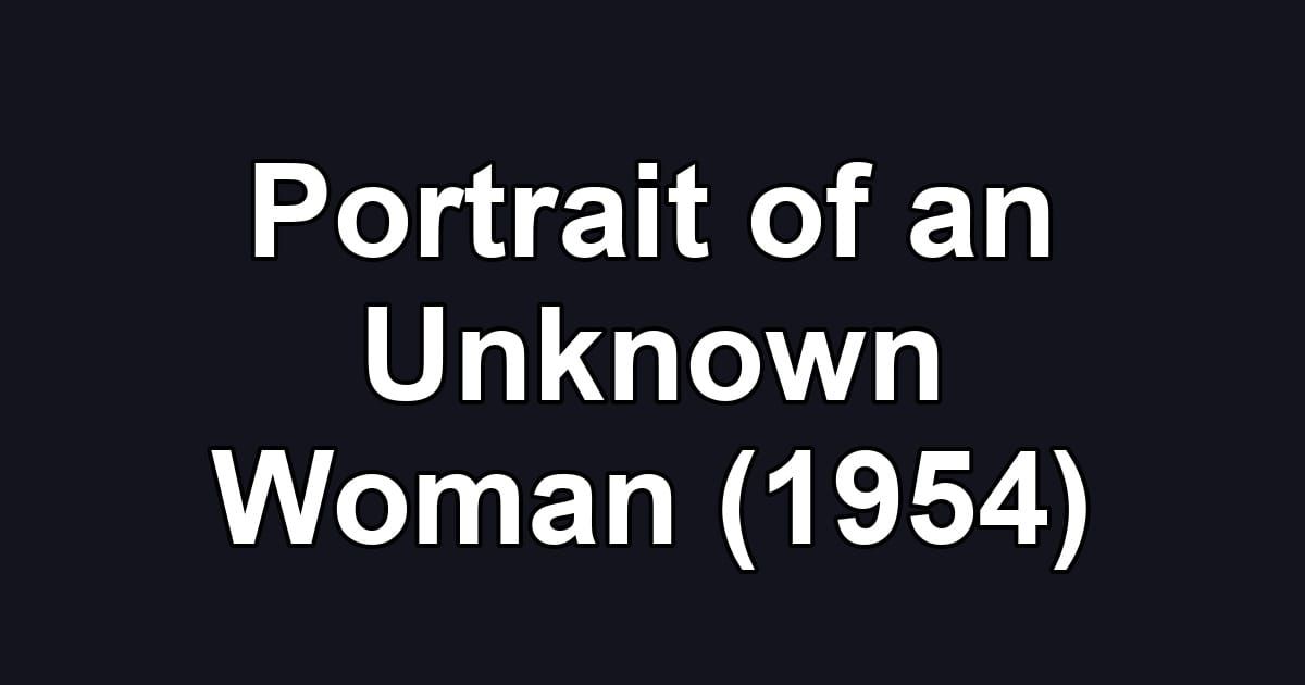Portrait of an Unknown Woman (1954)