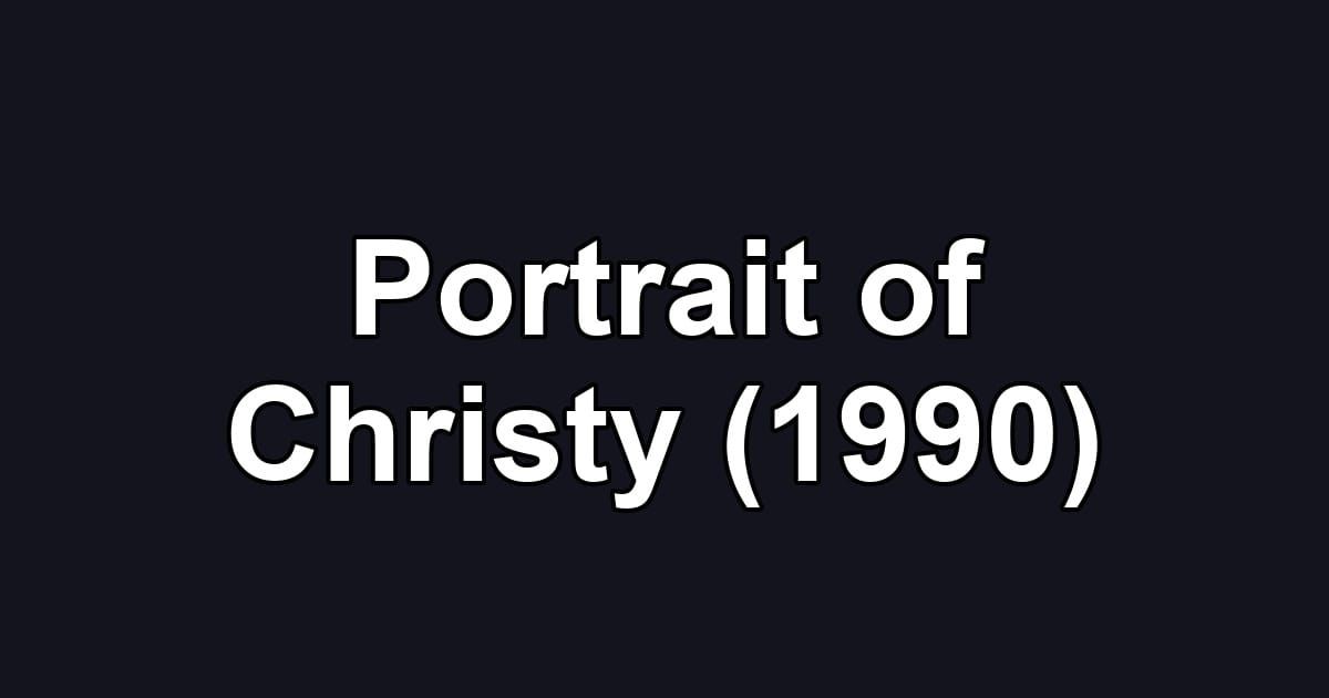 Portrait of Christy (1990)
