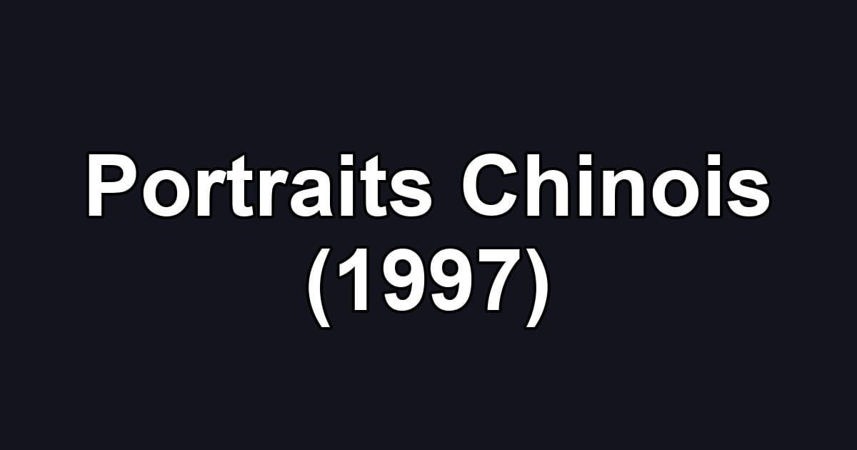 Portraits Chinois (1997)