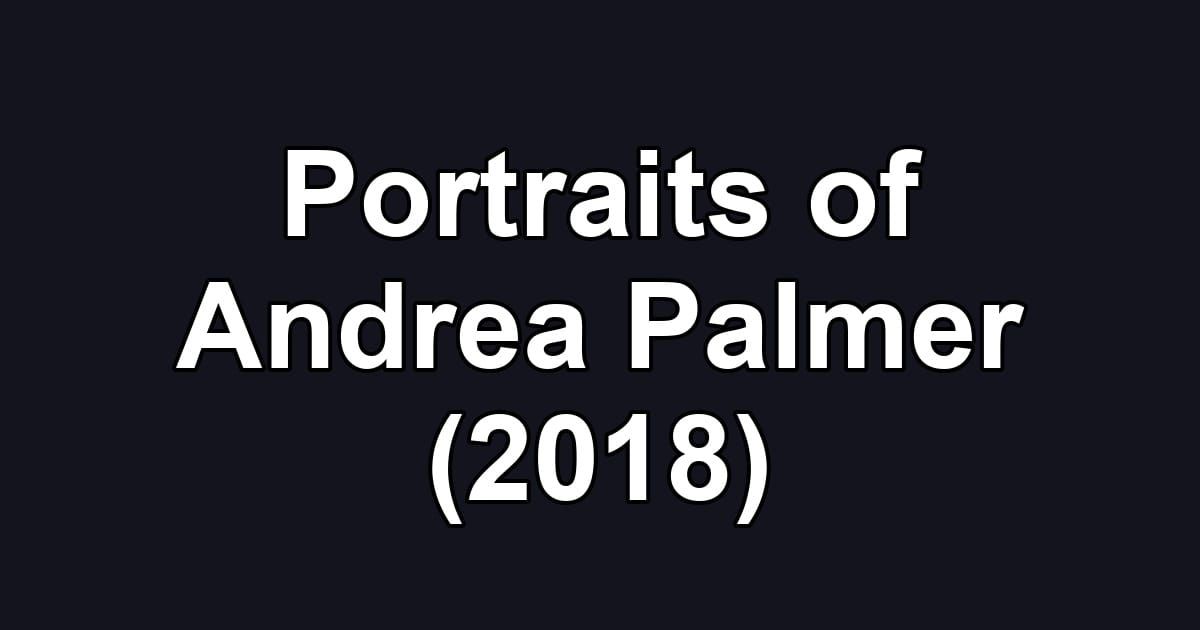 Portraits of Andrea Palmer (2018)
