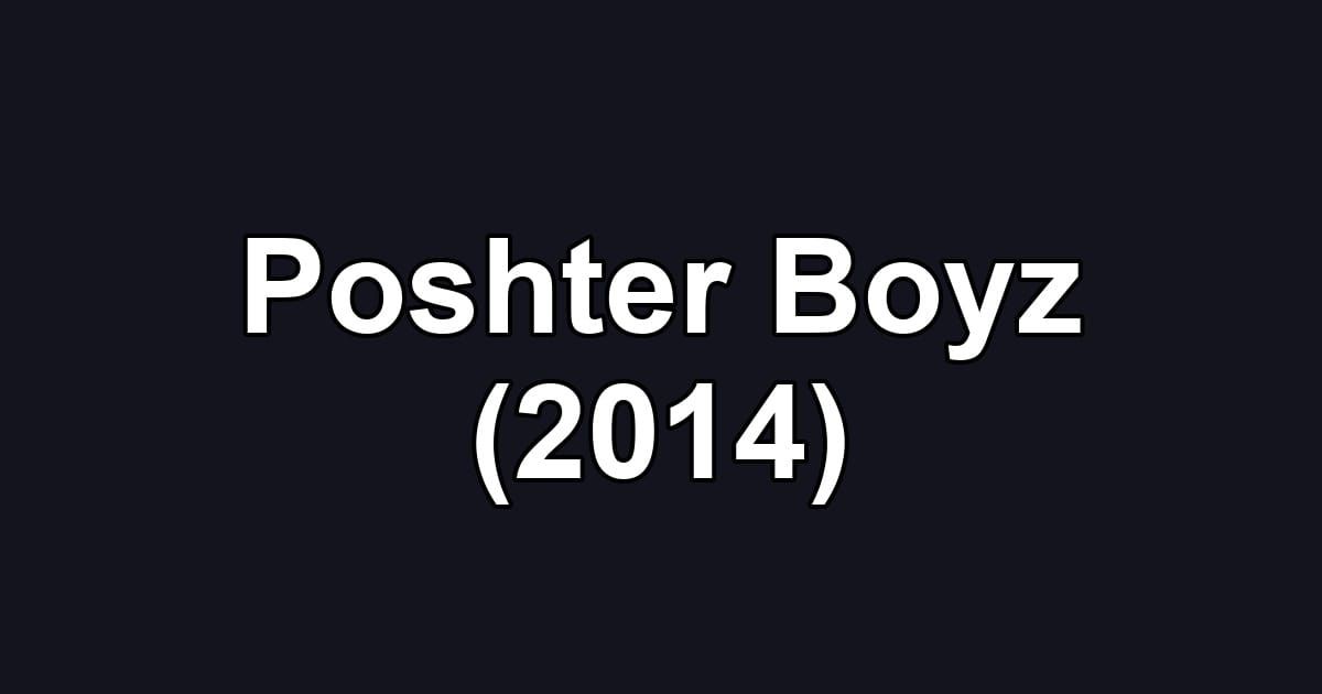 Poshter Boyz (2014)